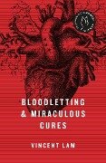 Bloodletting & Miraculous Cures: Stories - Vincent Lam