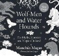 Wolf-Men and Water Hounds - Manchan Magan