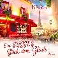 Ein süßes Stück vom Glück - Laura Florand