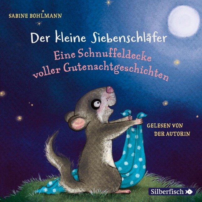 Der kleine Siebenschläfer: Eine Schnuffeldecke voller Gutenachtgeschichten - Sabine Bohlmann