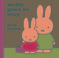 Miffy Goes to Stay - Dick Bruna