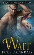 Wait (Beloved Bloody Time, #1.5) - Tracy Cooper-Posey