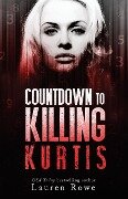 Countdown to Killing Kurtis - Lauren Rowe