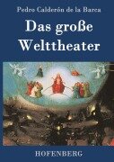 Das große Welttheater - Pedro Calderón De La Barca