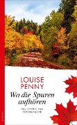 Wo die Spuren aufhören - Louise Penny