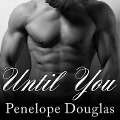 Until You: A Fall Away Novel - Penelope Douglas