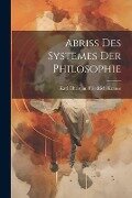 Abriss Des Systemes Der Philosophie - Karl Christian Friedrich Krause