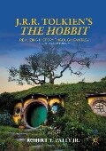 J. R. R. Tolkien's "The Hobbit" - Robert T. Tally Jr.