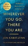 Wherever You Go, There You Are - Jon Kabat-Zinn