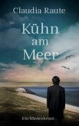 Cover-Bild zum Titel 'Kühn am Meer' von 'Claudia Raute'