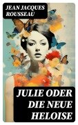 Cover-Bild zum Titel 'Julie oder Die neue Heloise' von 'Jean Jacques Rousseau'