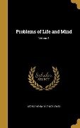 Problems of Life and Mind; Volume 1 - George Henry Lewes