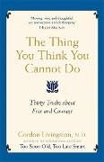 Cover-Bild zum Titel 'The Thing You Think You Cannot Do' von 'Gordon Livingston'