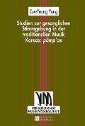 Studien zur gesanglichen Stimmgebung in der traditionellen Musik Koreas: pomp'ae - Yang Eun-Yeong Yang