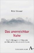 Das unerreichbar Nahe - Peter Strasser