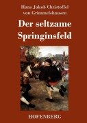 Der seltzame Springinsfeld - Hans Jakob Christoffel von Grimmelshausen