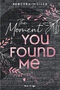 Cover-Bild zum Titel 'Lost-Moments-Reihe, Band 2 - The Moment You Found Me' von 'Rebekka Weiler'