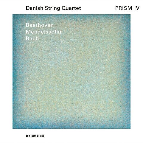 Danish String Quartet - Prism IV - Johann Sebastian Bach, Ludwig van Beethoven, Felix Mendelssohn Bartholdy