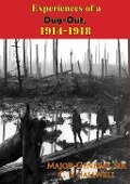 Experiences of a Dug-Out, 1914-1918 [Illustrated Edition] - Major-General C. E. Callwell