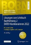 Lösungen zum Lehrbuch Buchführung 2 DATEV-Kontenrahmen 2022 - Manfred Bornhofen, Martin C. Bornhofen