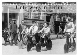 Unterwegs in Berlin - Wege durch die Stadt (Tischkalender 2025 DIN A5 quer), CALVENDO Monatskalender - Ullstein Bild Axel Springer Syndication Gmbh