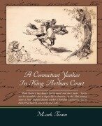 Cover-Bild zum Titel 'A Connecticut Yankee In King Arthurs Court' von 'Mark Twain'