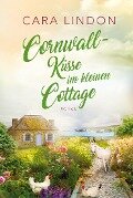 Cornwall-Küsse im kleinen Cottage - Christiane Lind, Cara Lindon