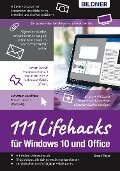 Lifehacks für Windows 10 und Office: 111 Profi-Tipps für Anwender - Ernst Pojer