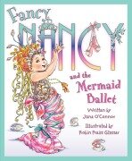 Cover-Bild zum Titel 'Fancy Nancy and the Mermaid Ballet' von 'Jane O'Connor'