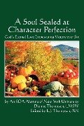 A Soul Sealed At Character Perfection: God's Eternal Love Empowering Victory Over Sin - Dionne Thompson Lmsw