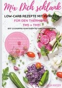 Cover-Bild zum Titel 'Mix Dich schlank Low-Carb Rezepte mit Punkten für den Thermomix TM5 + TM31 Diät Zuckerfrei Punktearm Fettarm Kalorienarm Das Rezeptbuch für Frühstück Mittagessen Abendessen Suppen Salat Desserts z.T. vegetarisch Kochbuch zum Abnehmen' von 'Julia Kaiser'