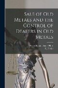 Sale of Old Metals and the Control of Dealers in Old Metals - 