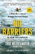 No Barriers (the Young Adult Adaptation): A Blind Man's Journey to Kayak the Grand Canyon - Erik Weihenmayer, Buddy Levy