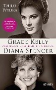 Cover-Bild zum Titel 'Grace Kelly und Diana Spencer' von 'Thilo Wydra'