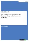 Cover-Bild zum Titel 'The Ideology of Manhood in James Fenimore Cooper's The Last of the Mohicans' von 'Kai Mühlenhoff'