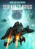 Canopus - Der Kalte Krieg 1 - Dirk Van Den Boom