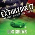 Call Sign Extortion 17: The Shoot-Down of Seal Team Six - Don Brown