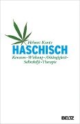 Haschisch. Konsum - Wirkung - Abhängigkeit - Selbsthilfe - Therapie - Helmut Kuntz