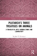 Plutarch's Three Treatises on Animals - Stephen T. Newmyer
