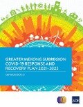 Greater Mekong Subregion COVID-19 Response and Recovery Plan 2021-2023 - Asian Development Bank