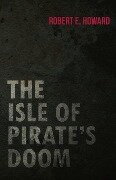 The Isle of Pirate's Doom - Robert E. Howard