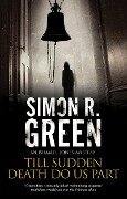 Cover-Bild zum Titel 'Till Sudden Death Do Us Part' von 'Simon R. Green'