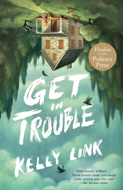 Get in Trouble - Kelly Link
