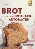 Cover-Bild zum Titel 'Brot aus dem Brotbackautomaten' von 'Mirjam Beile'