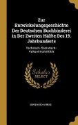 Zur Entwickelungsgeschichte Der Deutschen Buchbinderei in Der Zweiten Hälfte Des 19. Jahrhunderts - Bernhard Harms