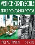 Venice Grayscale: Adult Coloring Book - Paul Mc Namara