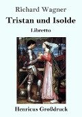 Tristan und Isolde (Großdruck) - Richard Wagner