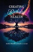 Creating Radiant Health - Jeanie Traub & Frank a Lucas