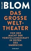 Das große Welttheater - Philipp Blom