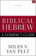 Biblical Hebrew: A Compact Guide - Miles V van Pelt